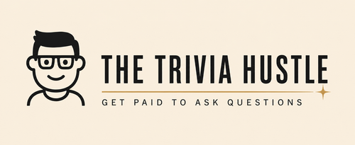 The Trivia Hustle — Get Paid to Ask Questions
