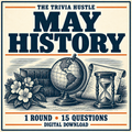 The Trivia Hustle Themed Round: May History — 1 ROUND • 15 QUESTIONS