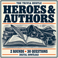 The Trivia Hustle Archive Two-Round Pack: Heroes & Authors — 2 rounds • 30 questions.