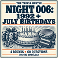 The Trivia Hustle Night 006: 1992 + July Birthdays — 4 rounds • 60 questions.