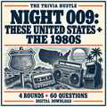 The Trivia Hustle Night 009: These United States + The 1980s — 4 rounds • 60 questions.