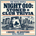 The Trivia Hustle Night 010: Stoned + Club Trivia — 4 rounds • 60 questions.