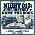 The Trivia Hustle Night 013: June History + Name the Book — 4 rounds • 60 questions.